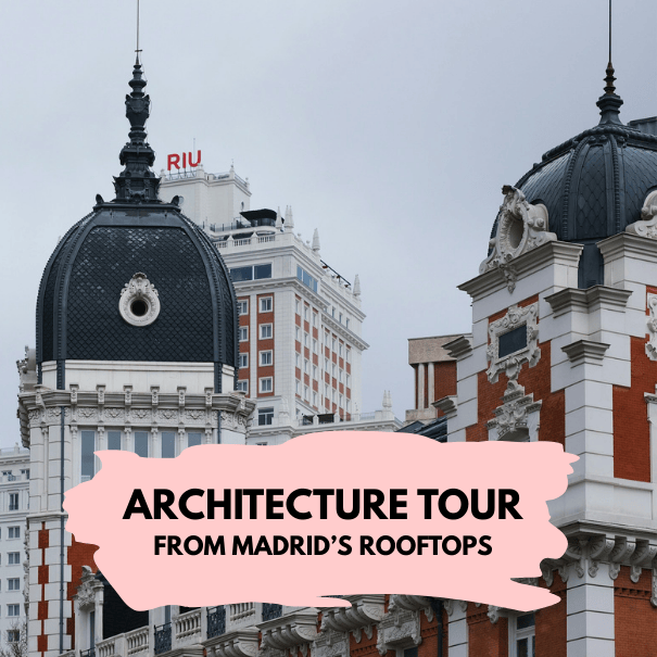 private architecture tour from Madrid rooftops